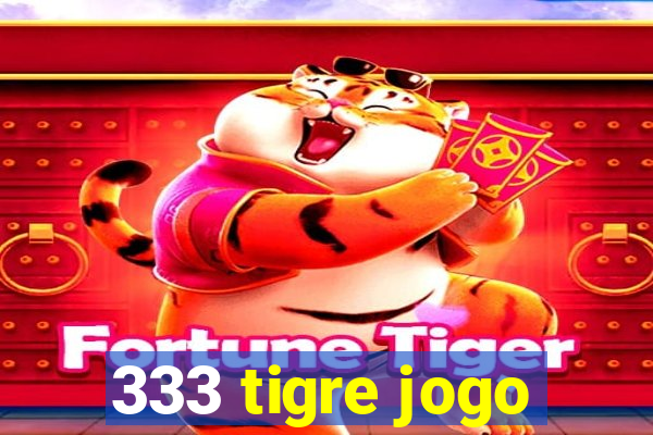 333 tigre jogo